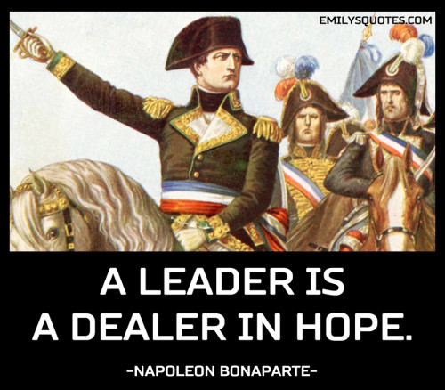 A leader is a dealer in hope | Popular inspirational quotes at EmilysQuotes