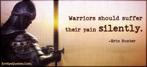 Warriors should suffer their pain silently | Popular inspirational ...