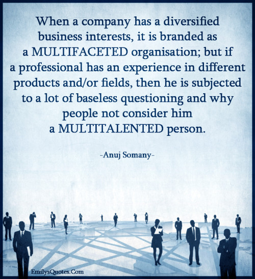 When a company has a diversified business interests, it is branded ...