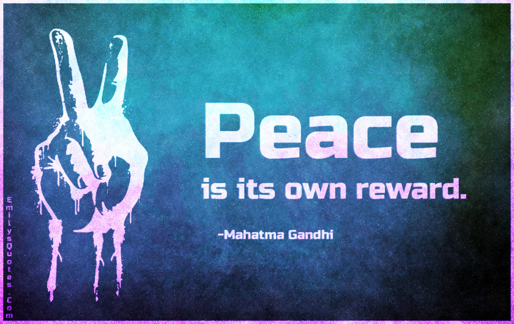 Peace is its own reward.