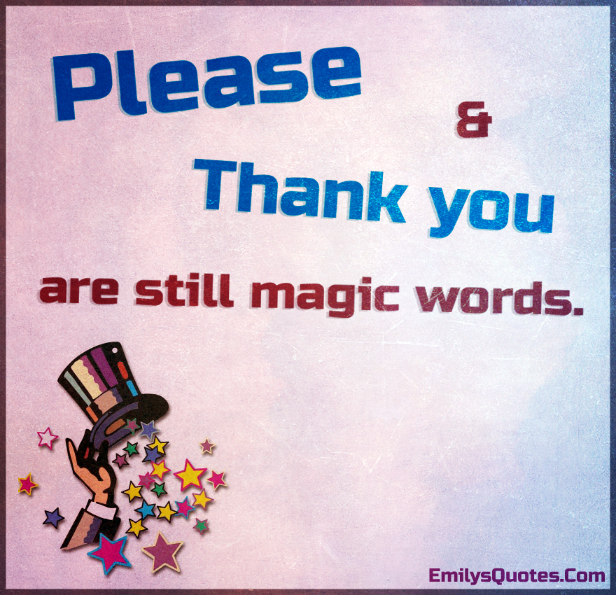 Please-and-Thank-you-are-still-magic-words..jpg