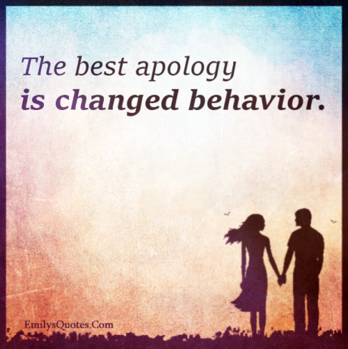 The best apology is changed behavior | Popular inspirational quotes at ...