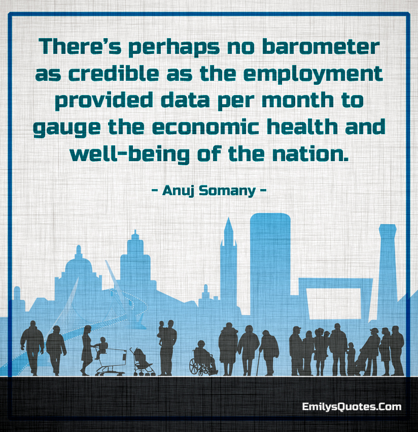 There’s perhaps no barometer as credible as the employment provided data per month