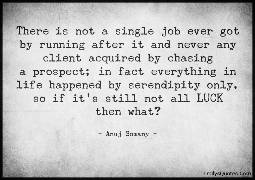 There is not a single job ever got by running after it and never any client acquired