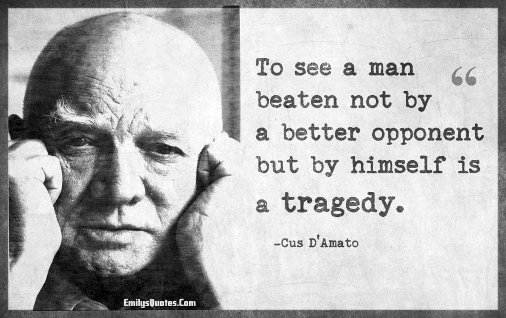 To see a man beaten not by a better opponent but by himself is a tragedy.
