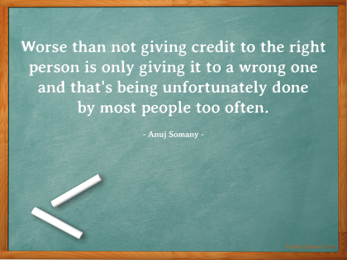 Worse than not giving credit to the right person is only giving it to a wrong one and