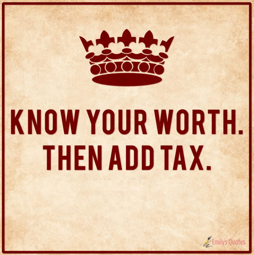 Know your worth. Then add tax