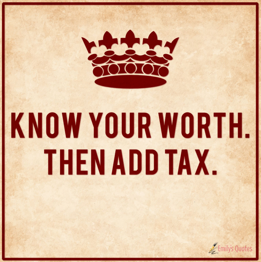 know-your-worth-then-add-tax-popular-inspirational-quotes-at