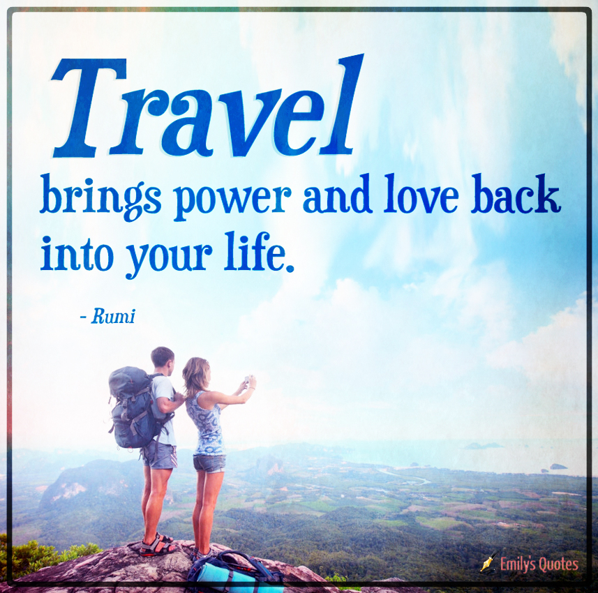 Travel brings power and love back into your life | Popular ...