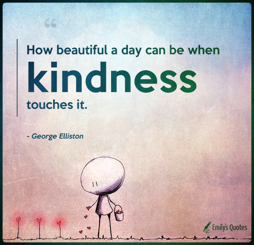 How beautiful a day can be when kindness touches it