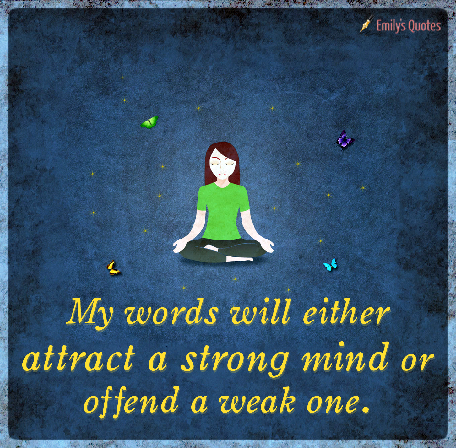 my-words-will-either-attract-a-strong-mind-or-offend-a-weak-one-popular-inspirational-quotes