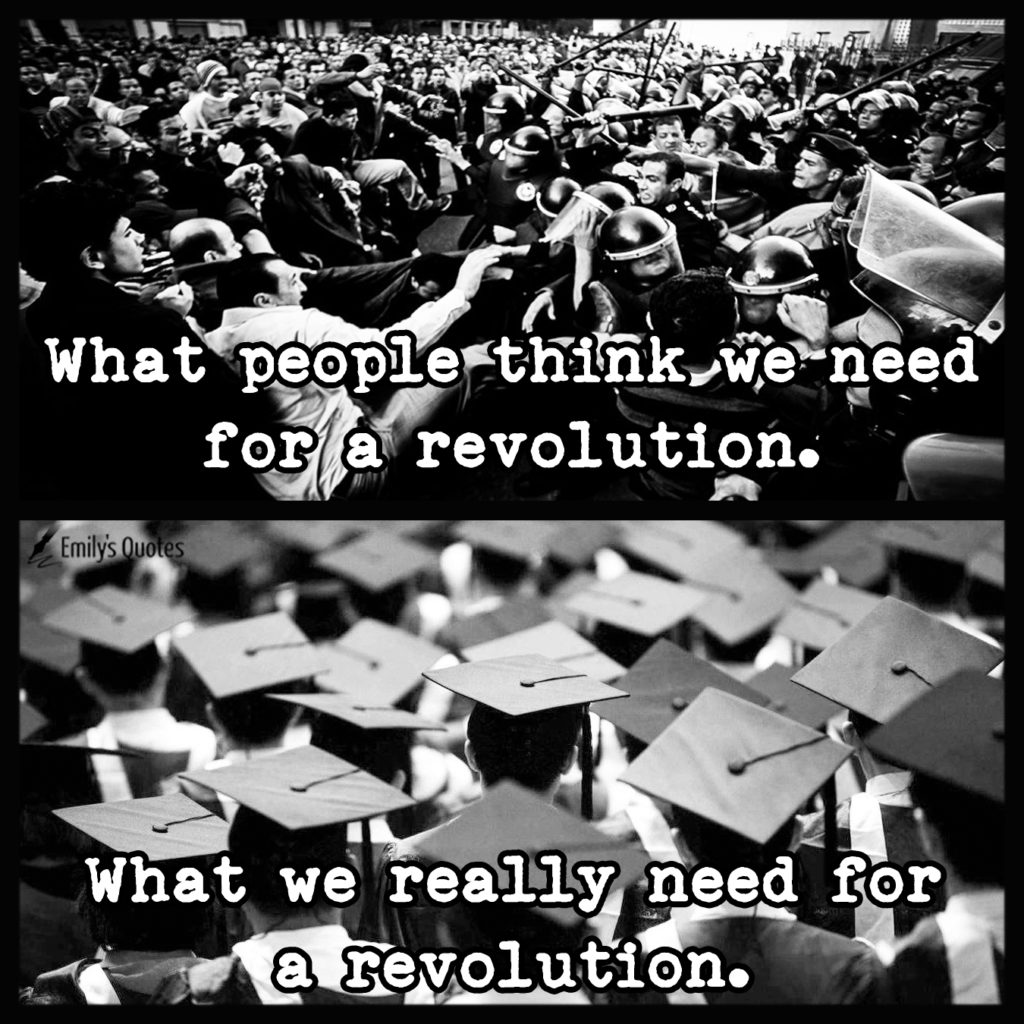 What people think we need for a revolution. What we really need for a revolution.
