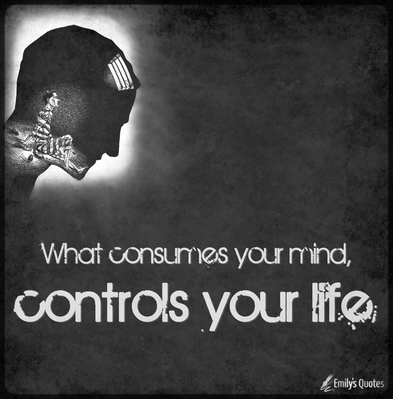 What consumes your mind, controls your life