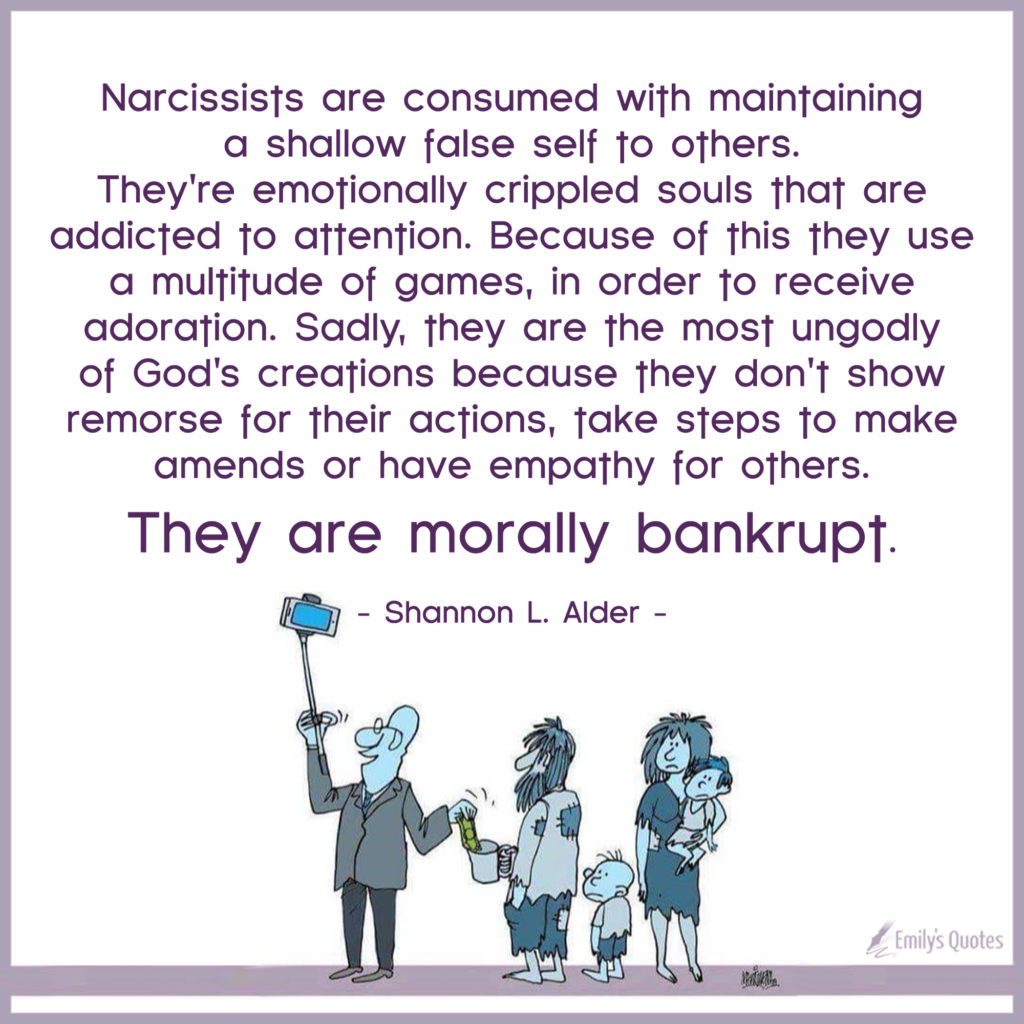 Narcissists are consumed with maintaining a shallow false self to others. They're emotionally