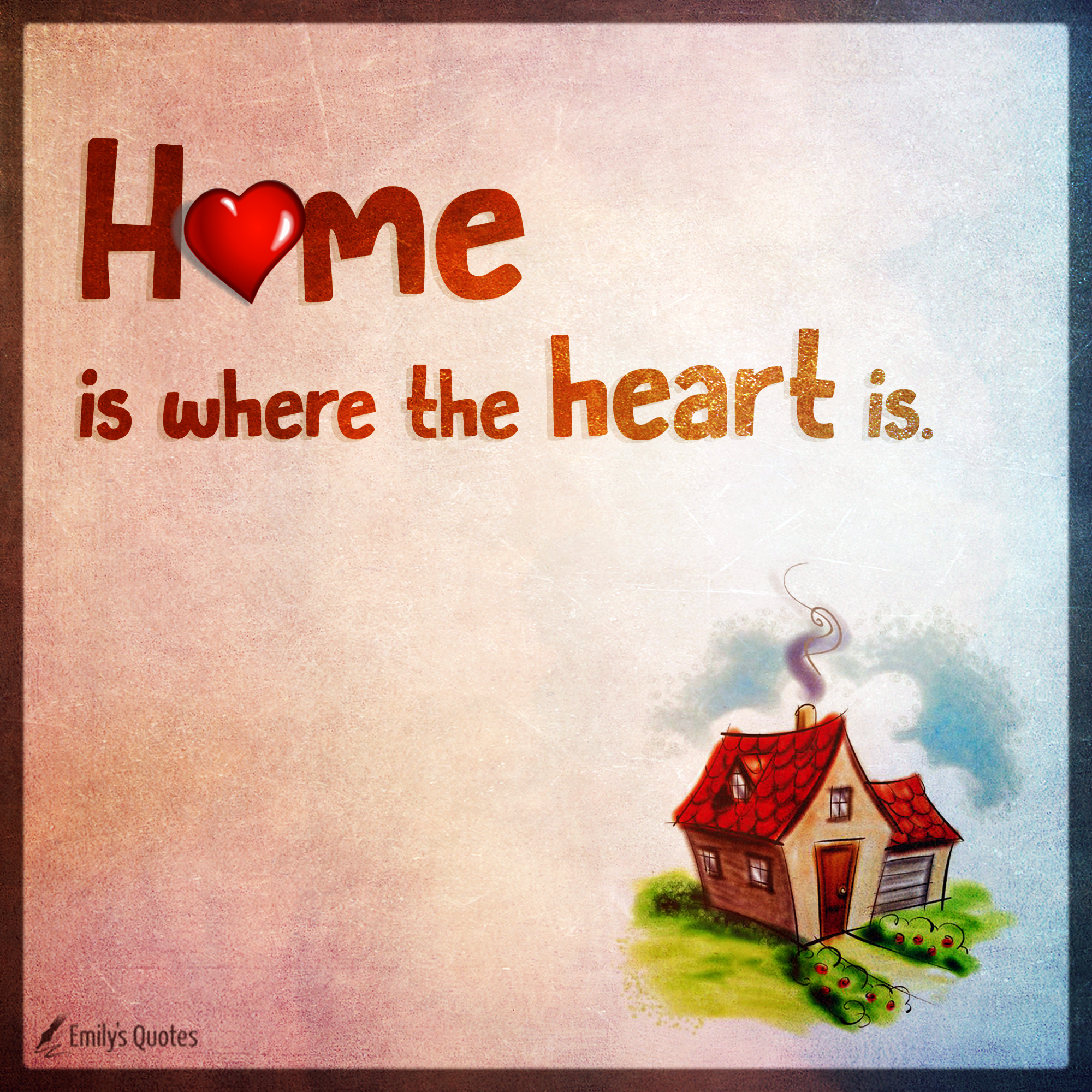 Home is where the heart is