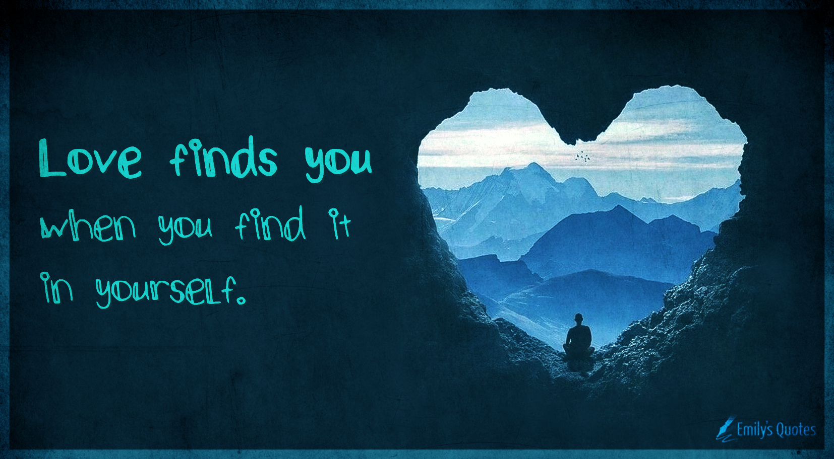 Love finds you when you find it in yourself