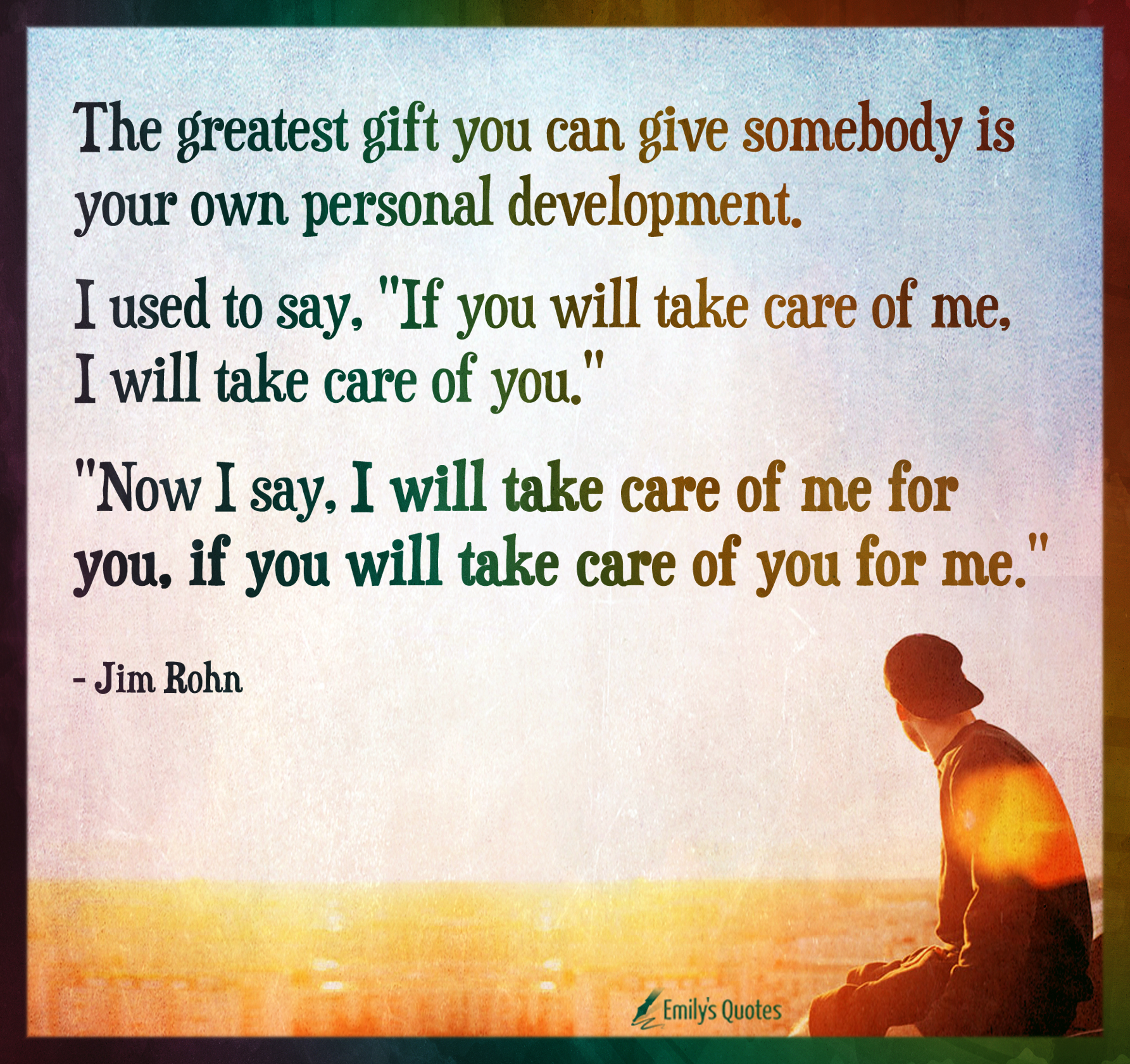 The greatest gift you can give somebody is your own personal development