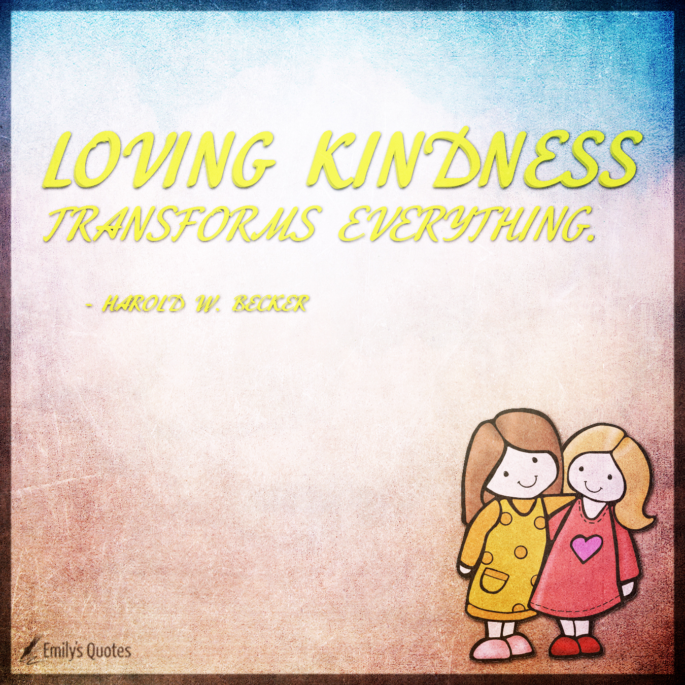 Loving kindness transforms everything