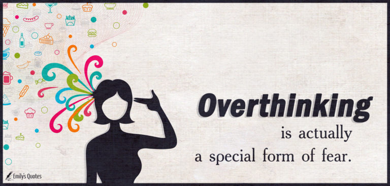 Overthinking is actually a special form of fear | Popular inspirational ...