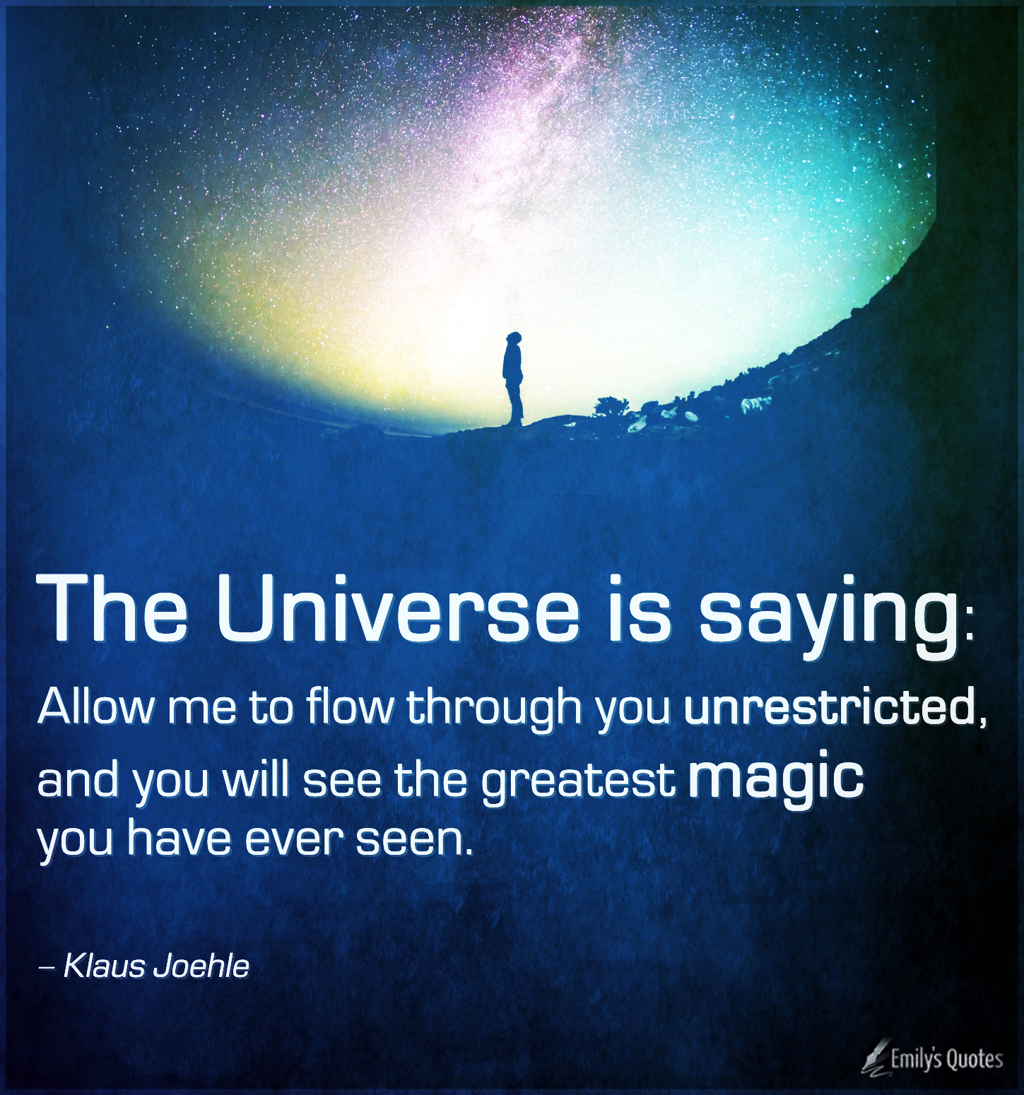 The Universe is saying – Allow me to flow through you unrestricted