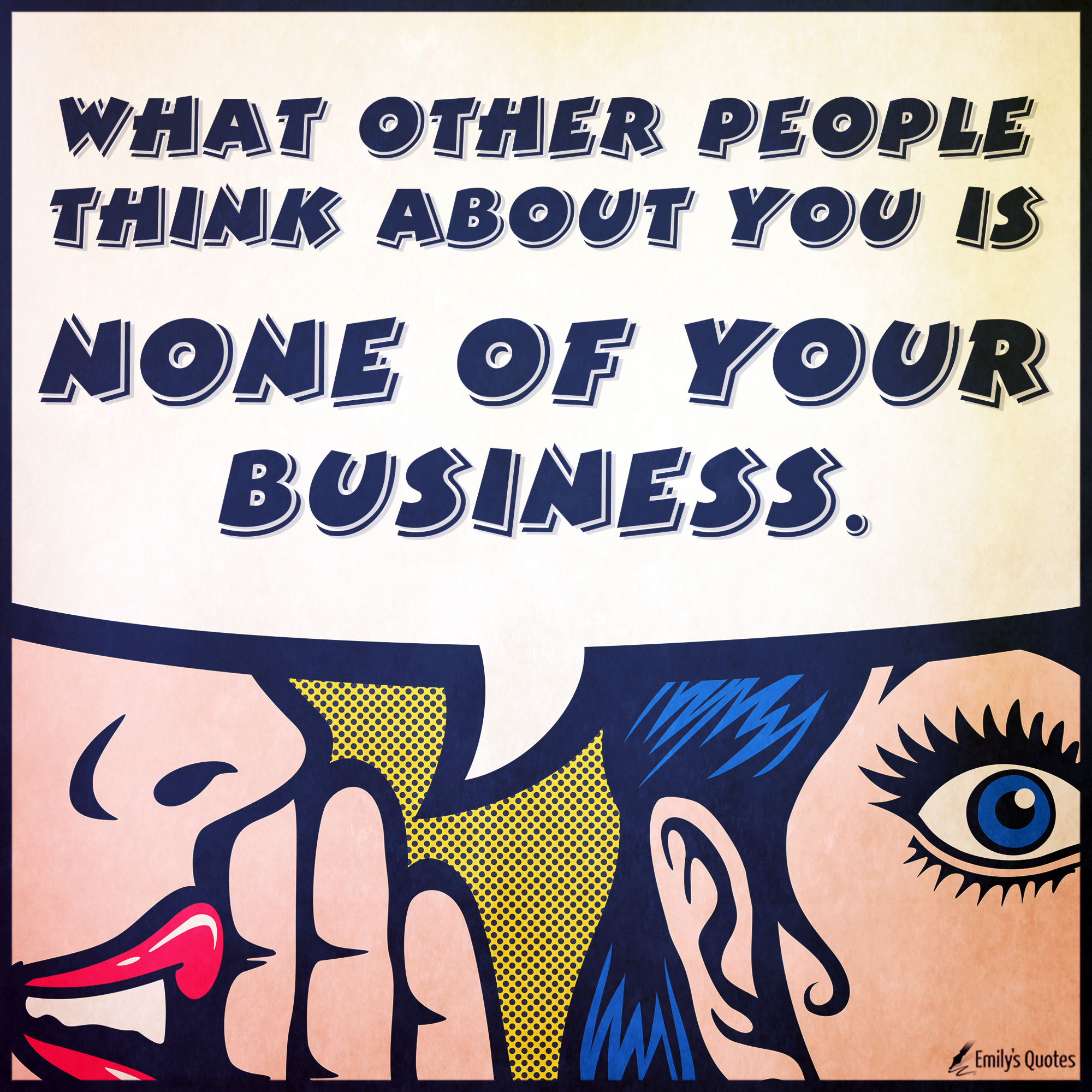 What other people think about you is none of your business