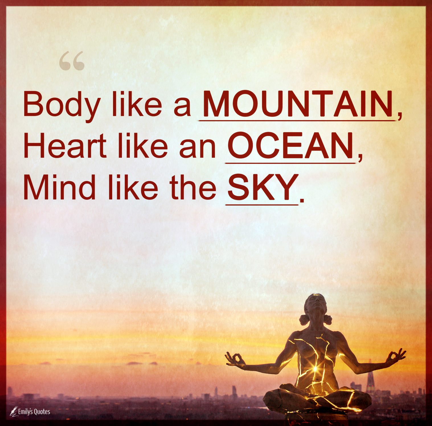Body like a mountain, Heart like an ocean, Mind like the sky
