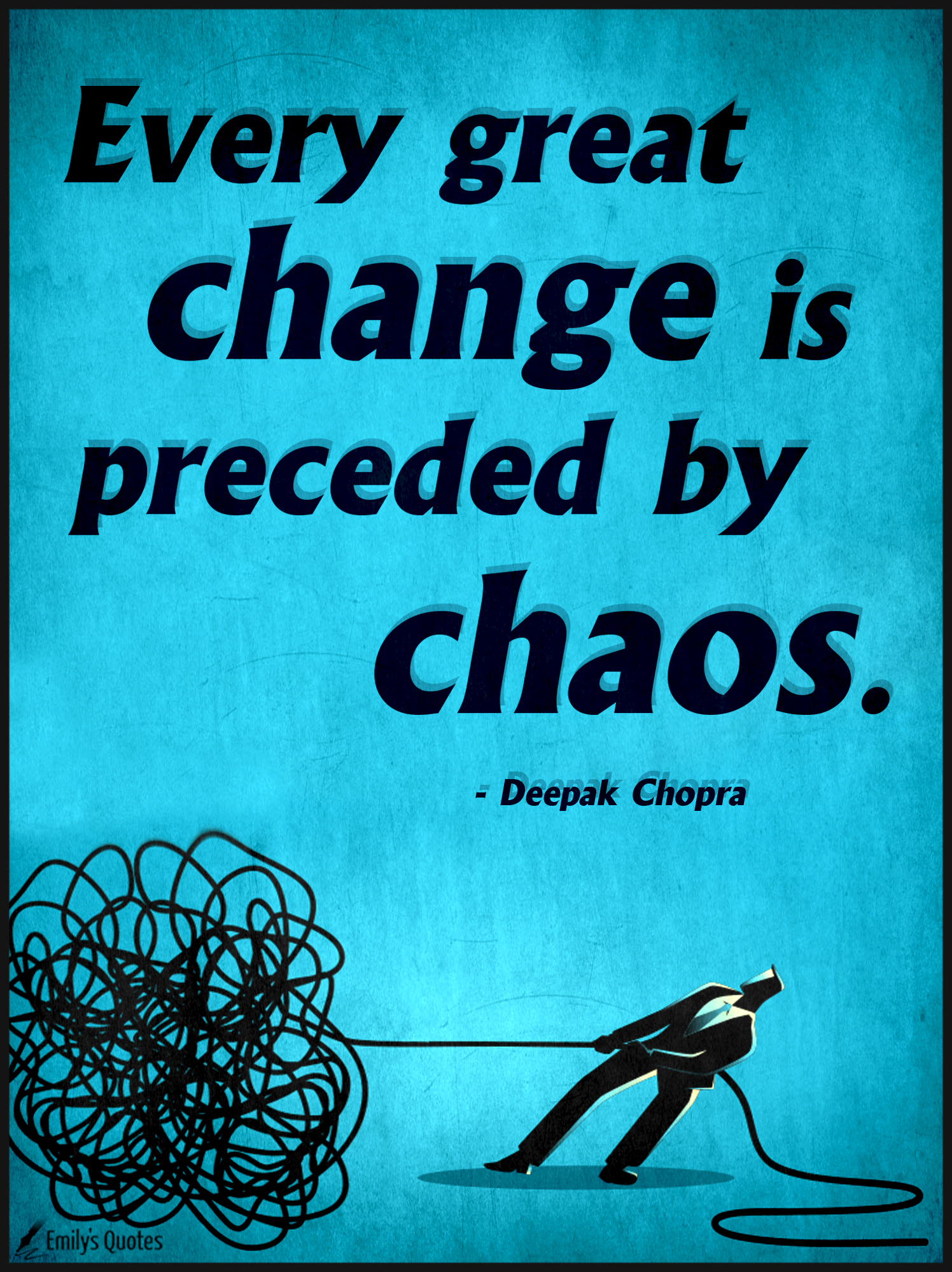Every great change is preceded by chaos