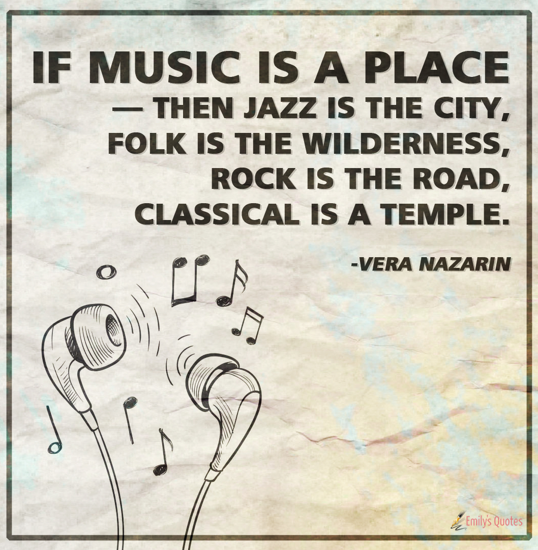 If Music is a Place — then Jazz is the City, Folk is the Wilderness