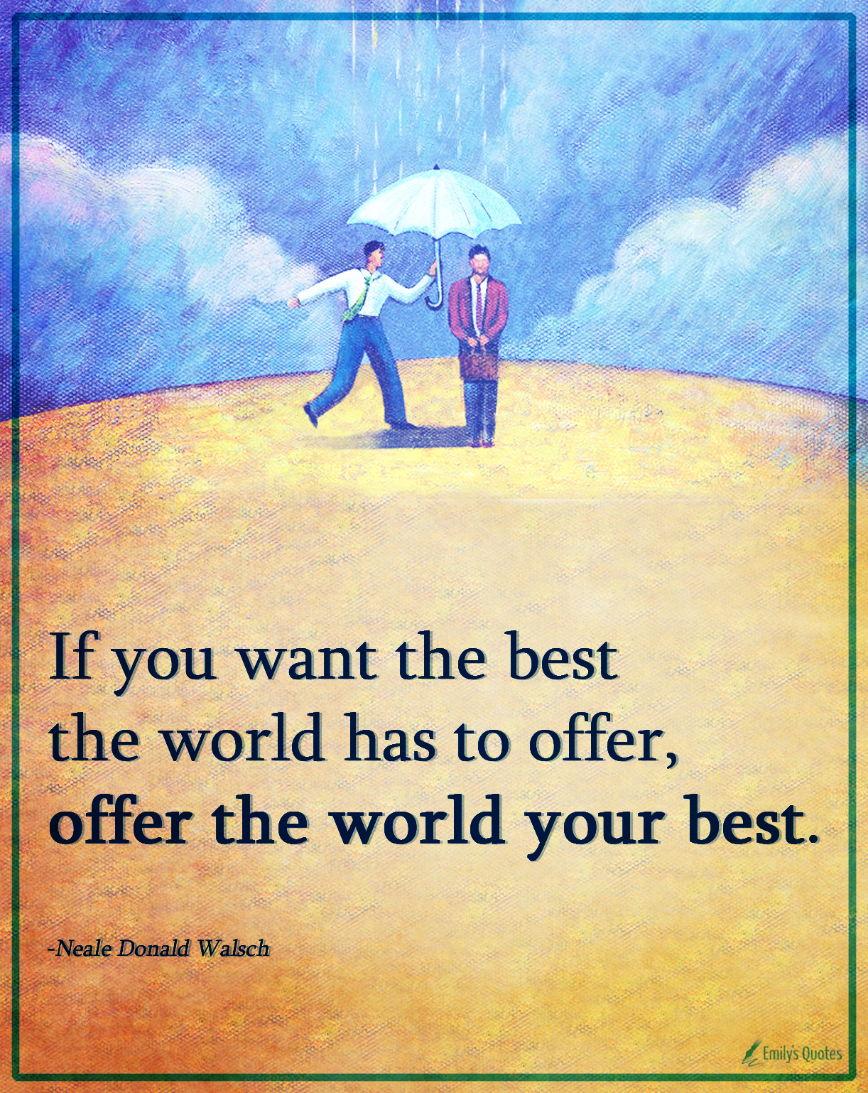 If you want the best the world has to offer, offer the world your best