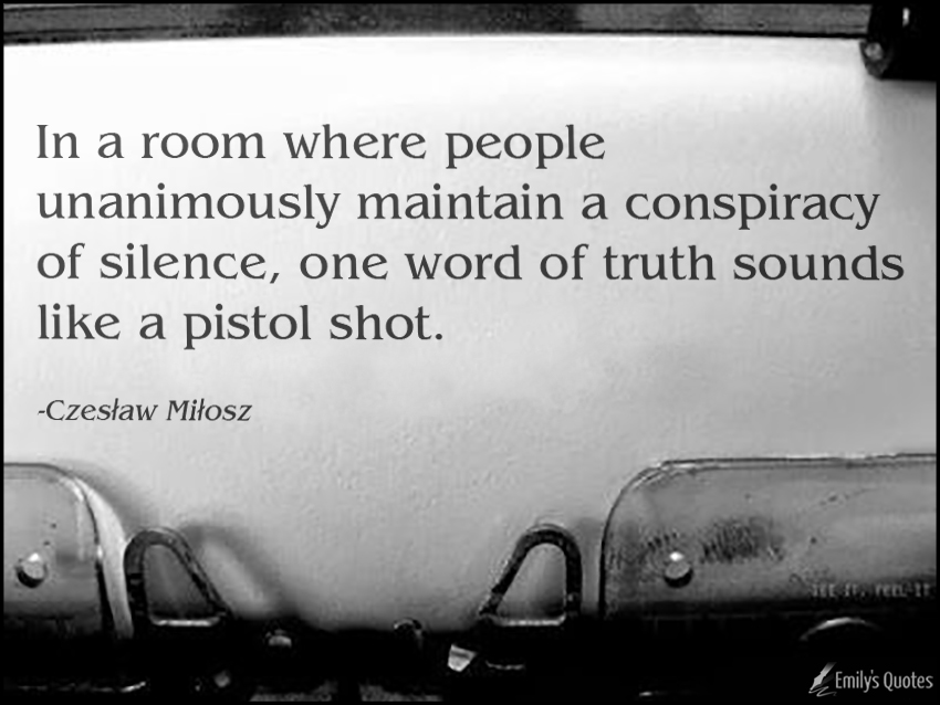 In a room where people unanimously maintain a conspiracy of silence