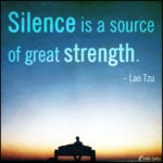 Silence is a source of great strength | Popular inspirational quotes at ...