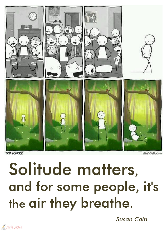 Solitude matters, and for some people, it’s the air they breathe