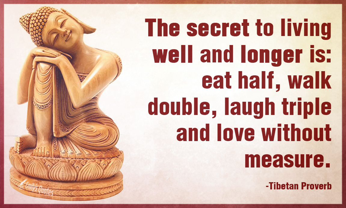 The secret to living well and longer is: eat half, walk double